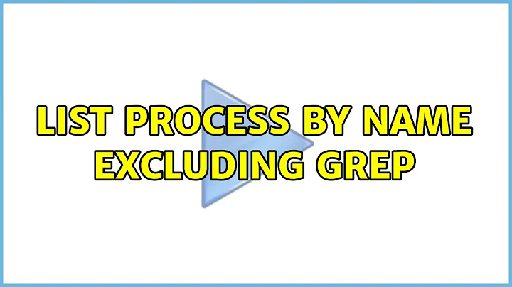 List process by name excluding grep