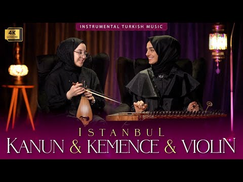 Istanbul Kanun \u0026 Kemençe \u0026 Violin | Instrumental Turkish Ottoman Music