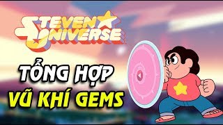 Tổng Hợp Vũ Khí Gems | Steven Universe