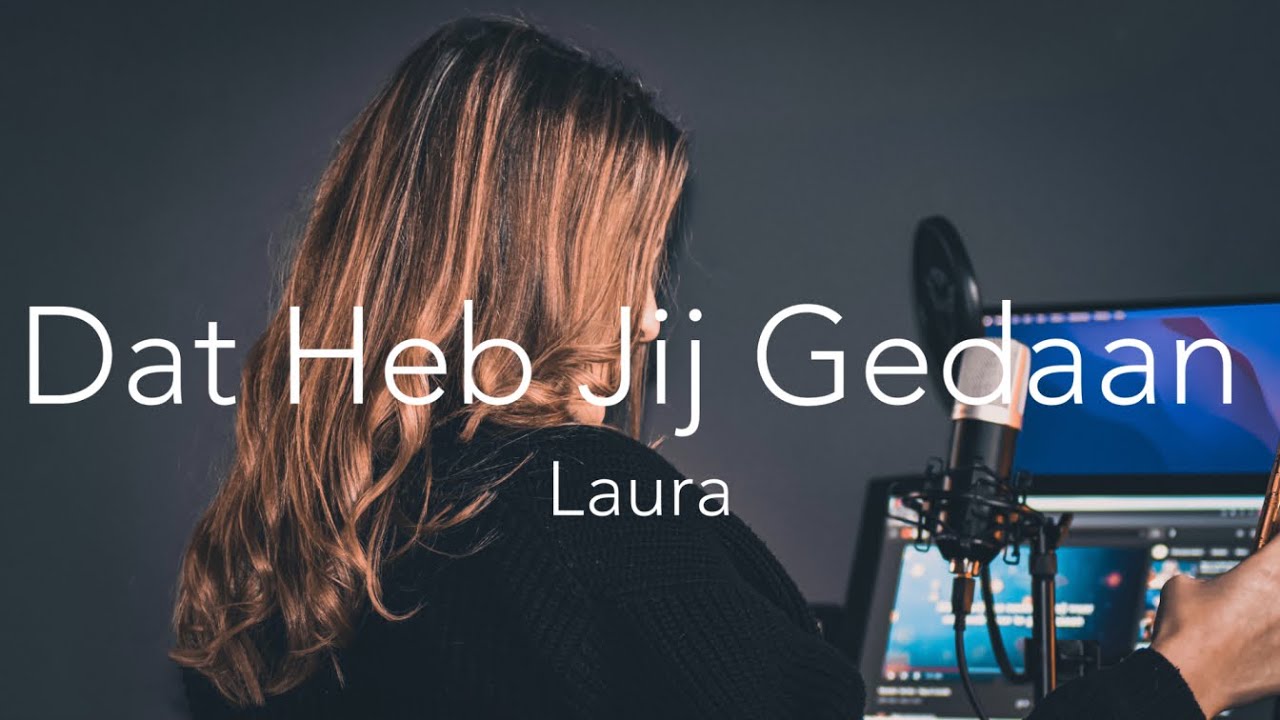 Dat Heb Jij Gedaan MEAU ( Cover By Laura ) YouTube Dat Heb Jij Gedaan MEAU ( Cover By Laura ) YouTube