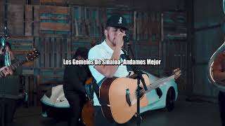 Los Gemelos De Sinaloa - Andamos Mejor letra