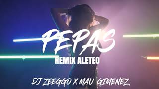 PEPAS ALETEO (Remix)   DJ Zeeggo ft.  Mau Gimenez Resimi