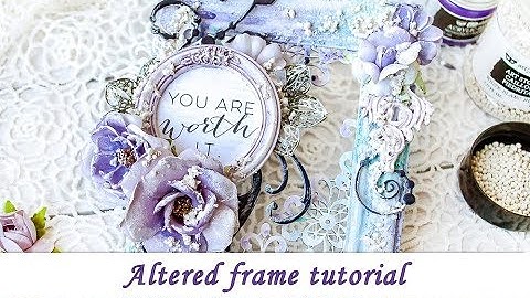 Altered frame - mixed media tutorial for Prima Marketing