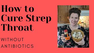 How To Cure Strep Throat Without Antibiotics