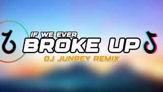 IF WE EVER BROKE UP - Mae Stephens & DJ JUNREY (Bootleg Remix)?