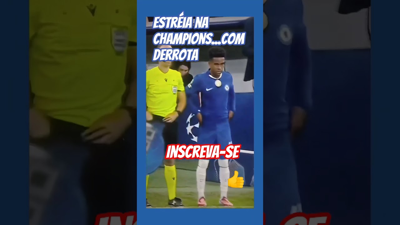 Estevão estréia na Champions/ver derrota do Chelsea 