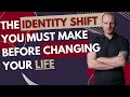 EP03 The identity shift you MUST make before changing your LIFE
