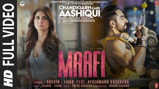 Maafi Full Video | Chandigarh Kare Aashiqui | Sachin - Jigar Ayushmann Khurrana|Vaani K | Bhushan K