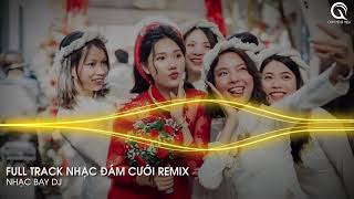 Xin Má Rước Dâu Remix - Kiệu Hoa Remix ft Em Là Nhất Miền Tây Remix - Full Track Nhạc Đám Cưới Remix