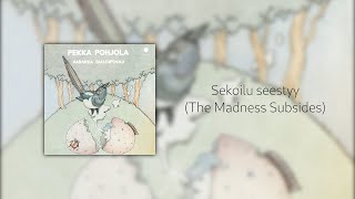 Pekka Pohjola - Sekoilu seestyy / The Madness Subsides