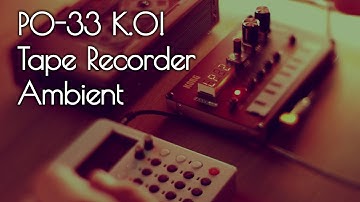 Pocket Operator PO-33 K.O!, Tape Recorder & Korg NTS-1 Ambient Jam
