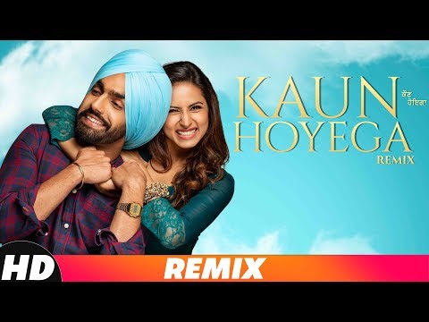 kaun-hoyega-(audio-remix)-|-qismat-|-ammy-virk-|-sargun-mehta-|-jaani-|-b-praak-|-new-song-2018