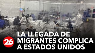 La llegada de migrantes complica a Estados Unidos