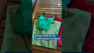 Why do they recommend wearing red or green during the eclipse