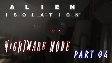Alien: Isolation: Walkthrough Part 4 - Working Joe - NIGHTMARE Difficulty