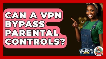 Can A VPN Bypass Parental Controls? - Childhood Education Zone