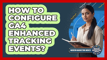 How To Configure GA4 Enhanced Tracking Events?