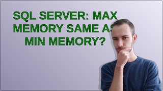 Dba: SQL Server: Max memory same as Min memory?