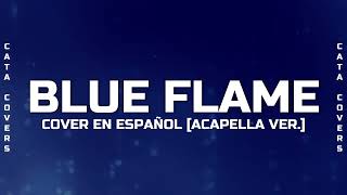 (ACAPELLA) BLUE FLAME - LE SSERAFIM // COVER EN ESPAÑOL [CATA]