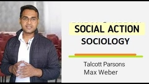 Social Action by Talcott Parsons and Max Weber, Sociology