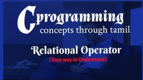 Programming in C | Relational operator(Tamil)