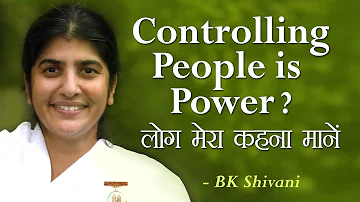 Controlling People Is Power?: 6b: BK Shivani (English Subtitles)