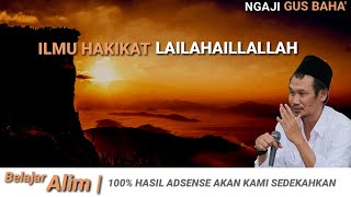 Ilmu Hakikat Lailahaillallah | Gus Baha'