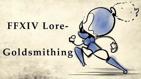 FFXIV Lore-  What it Means to be a Goldsmith