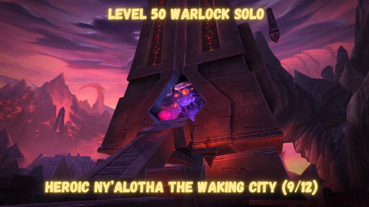 Level 50 Warlock Solo Heroic Ny'alotha, The Waking City (9/12)