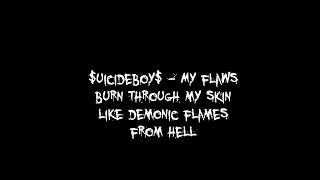 $uicideboy$ - My Flaws Burn Through My Skin Like Demonic Flames From Hell [Lyrics]