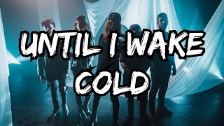 Until I Wake - Cold Lyrics