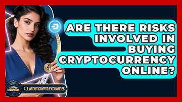 Are There Risks Involved in Buying Cryptocurrency Online? | All About Crypto Exchanges News