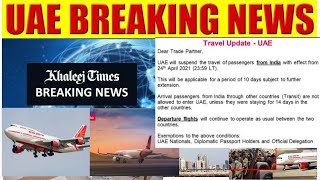 Breaking News Covid: UAE to Ban All flights from India for 10 days starting 25 April 2021 travel ban