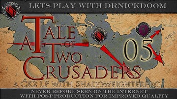 05 A Tale of Two Crusaders a CK2 LP