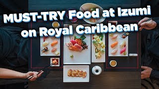 Must-Try Food At Izumi On Royal Caribbean