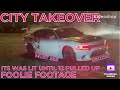 City takeover was lit until 12 pulled up must see foolie footage