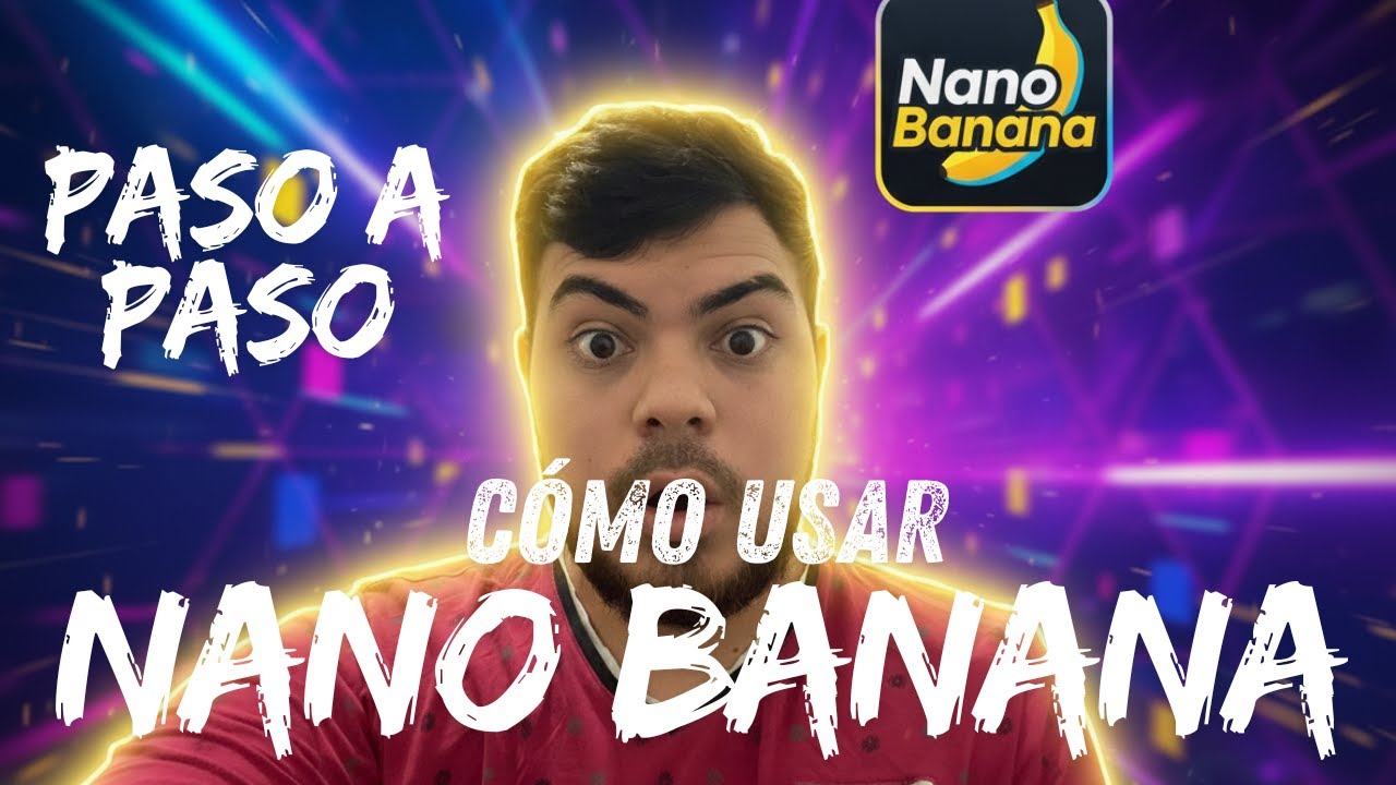 Como USAR NANO BANANA paso a paso | TUTORIAL COMPLETO - YouTube