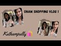 Onam shopping vlog 1  kuthampully  ftanagha  sreegopika 