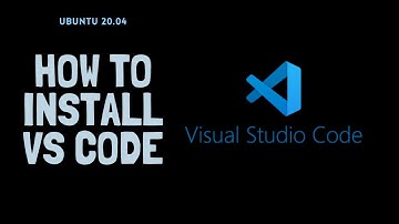 How to Install Visual Studio Code on Ubuntu 20.04 LTS Linux - VS Code