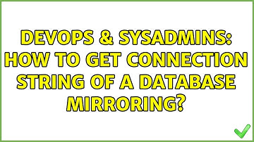 DevOps & SysAdmins: How to get connection string of a database mirroring? (2 Solutions!!)