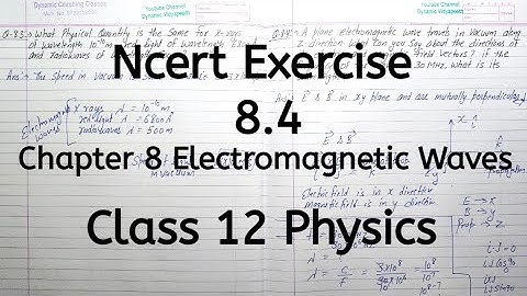 Ncert Exercise 8.4 | Chapter 8 | Electromagnetic Wave | Class 12 Physics