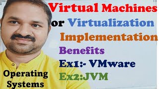 Virtual Machines in OS  | Virtualization | System Model | Implementation | Benefits | VMware | JVM