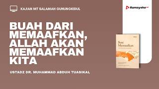 Buah dari Memaafkan,Allah Akan Memaafkan Kita - Ustadz Dr. Muhammad Abduh Tuasikal, M.Sc.
