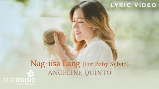 Nag-Iisa Lang (for Baby Sylvio) - Angeline Quinto | Lyrics