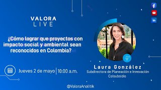 ¿Cómo lograr que proyectos con impacto social y ambiental sean reconocidos en Colombia?