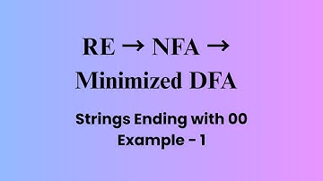 Regular Expression to NFA to Minimized DFA | Strings Ending with 00