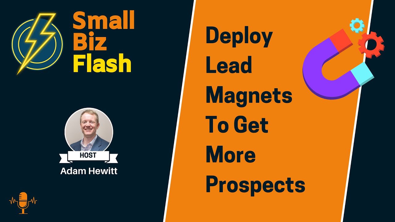 Podcast 61 - Deploy Lead Magnets To Get More Prospects