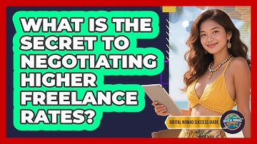 What Is The Secret To Negotiating Higher Freelance Rates? - Digital Nomad Success Guide