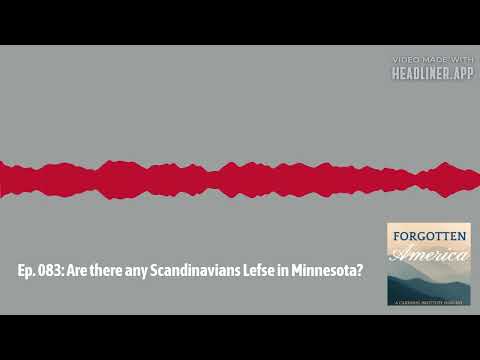 Forgotten America Podcast Ep. 083: Are there any Scandinavians Lefse in Minnesota?