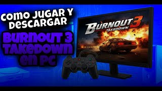 Como DESCARGAR y JUGAR Burnout 3 TAKEDOWN en PC | Emulador PCSX2